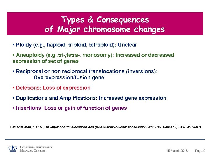 Types & Consequences of Major chromosome changes • Ploidy (e. g. , haploid, triploid,