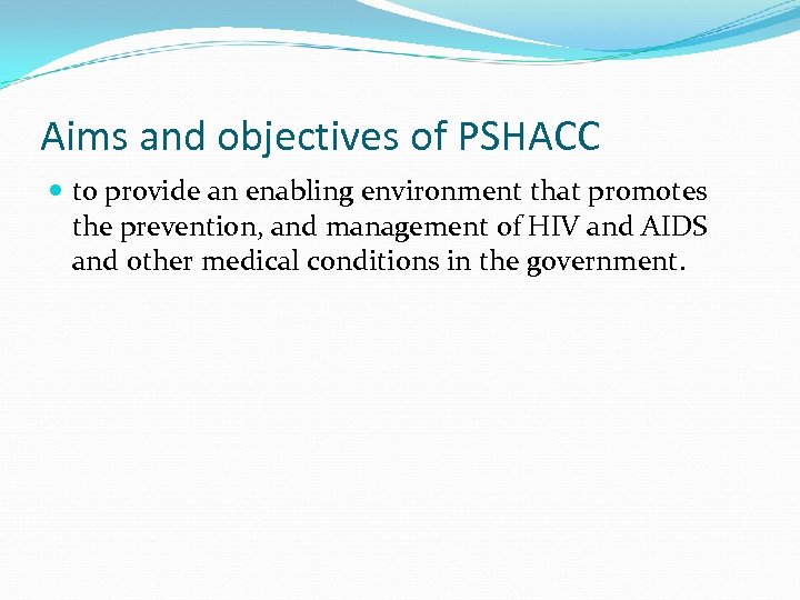 Aims and objectives of PSHACC to provide an enabling environment that promotes the prevention,