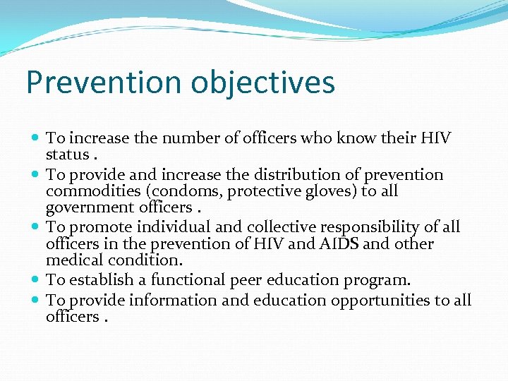 Prevention objectives To increase the number of officers who know their HIV status. To