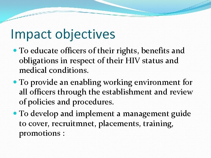 Impact objectives To educate officers of their rights, benefits and obligations in respect of