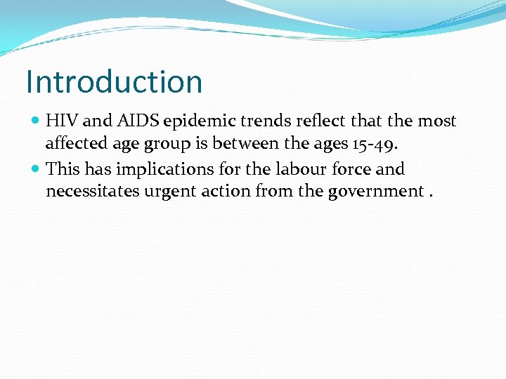 Introduction HIV and AIDS epidemic trends reflect that the most affected age group is