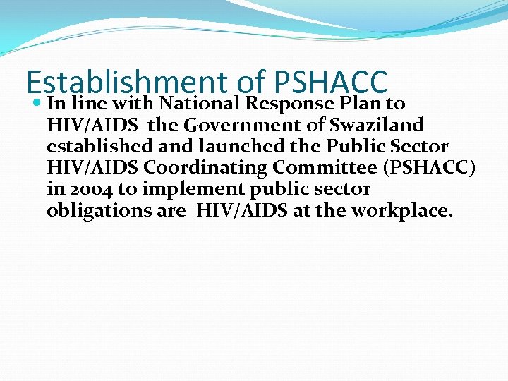 Establishment of PSHACCto In line with National Response Plan HIV/AIDS the Government of Swaziland