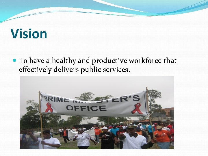 Vision To have a healthy and productive workforce that effectively delivers public services. 