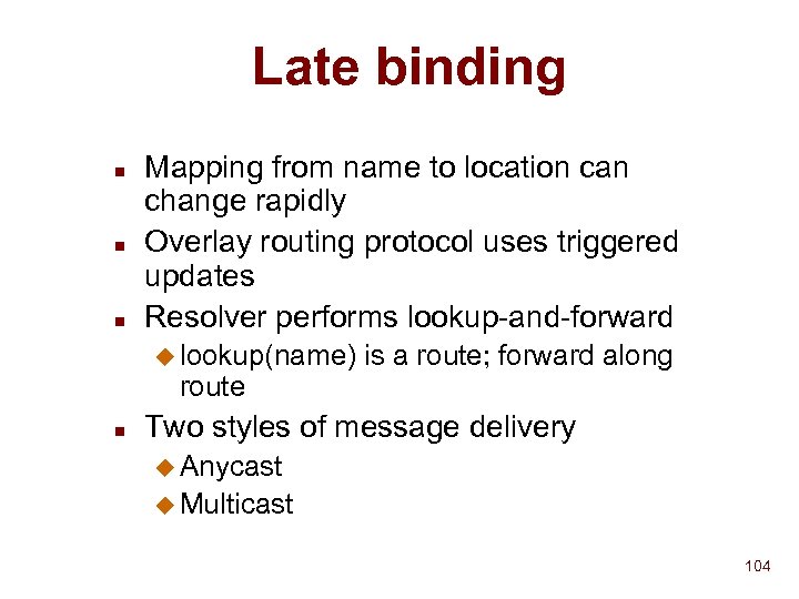 Late binding n n n Mapping from name to location can change rapidly Overlay