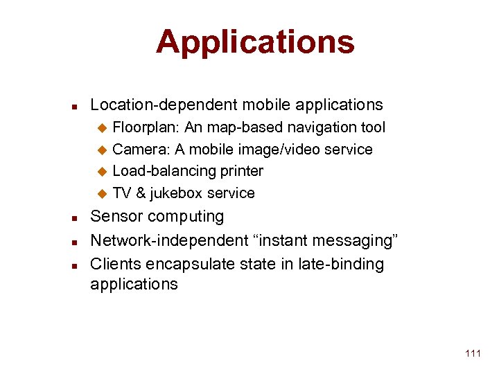 Applications n Location-dependent mobile applications Floorplan: An map-based navigation tool u Camera: A mobile