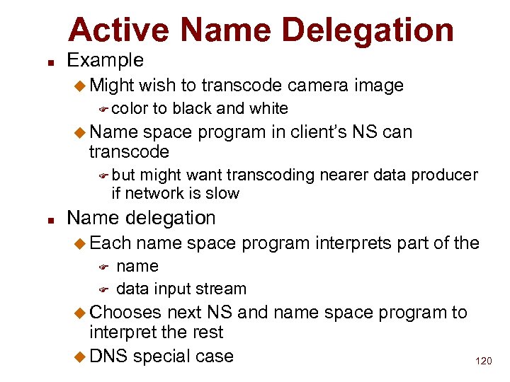 Active Name Delegation n Example u Might wish to transcode camera image F color