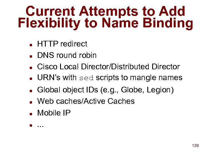 Current Attempts to Add Flexibility to Name Binding n n n n HTTP redirect
