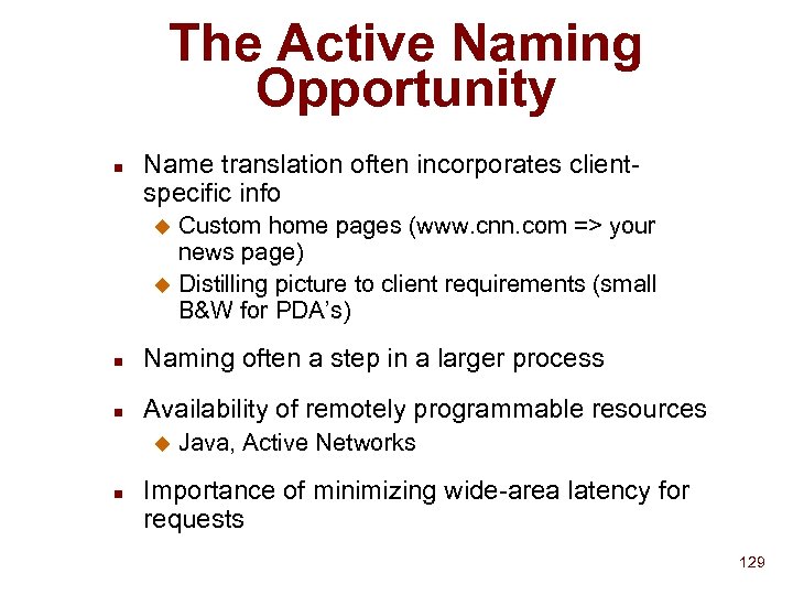The Active Naming Opportunity n Name translation often incorporates clientspecific info Custom home pages