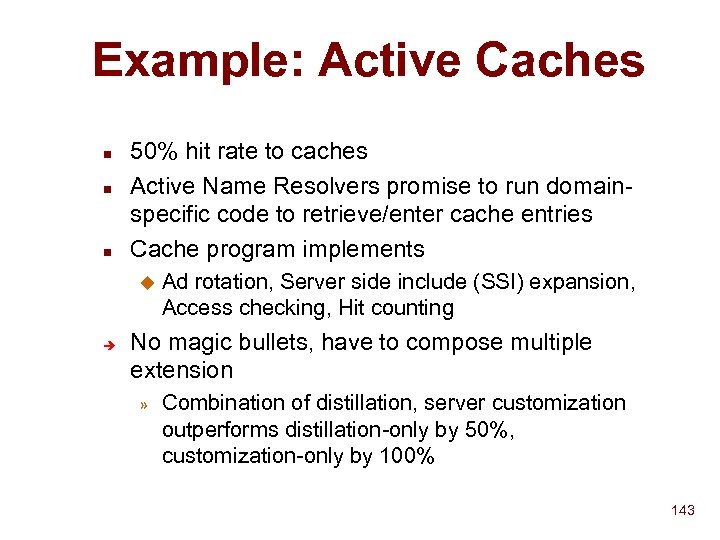 Example: Active Caches n n n 50% hit rate to caches Active Name Resolvers