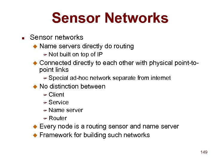 Sensor Networks n Sensor networks u Name servers directly do routing F u Connected