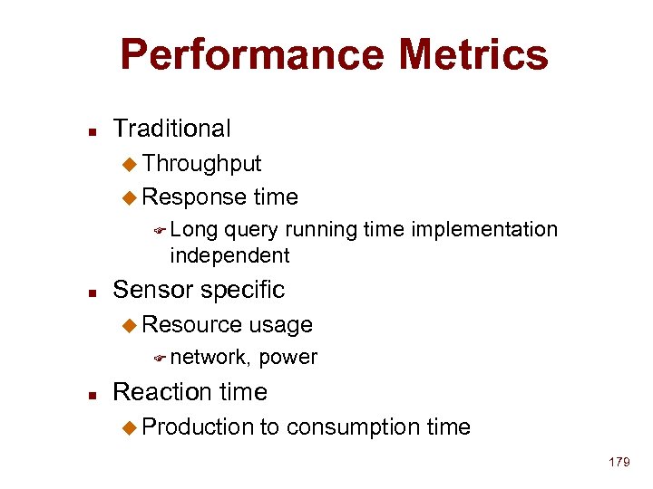 Performance Metrics n Traditional u Throughput u Response time F Long query running time