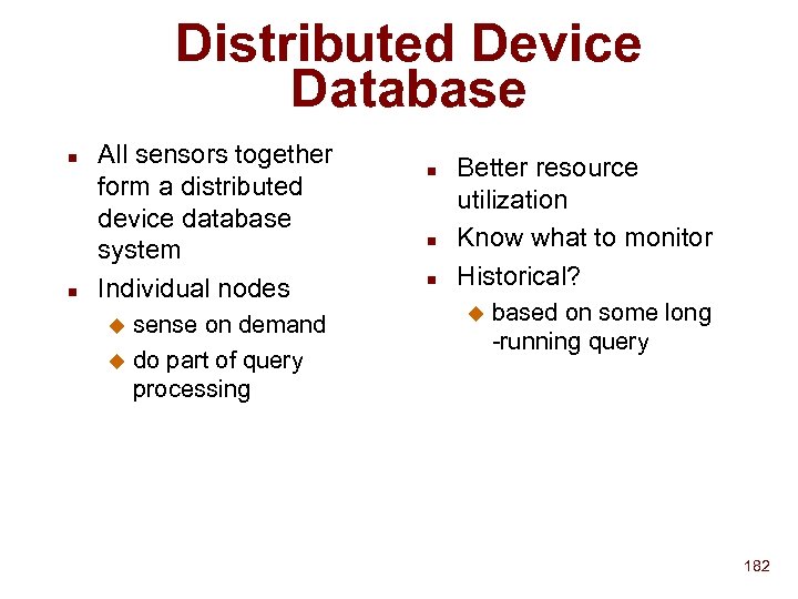 Distributed Device Database n n All sensors together form a distributed device database system