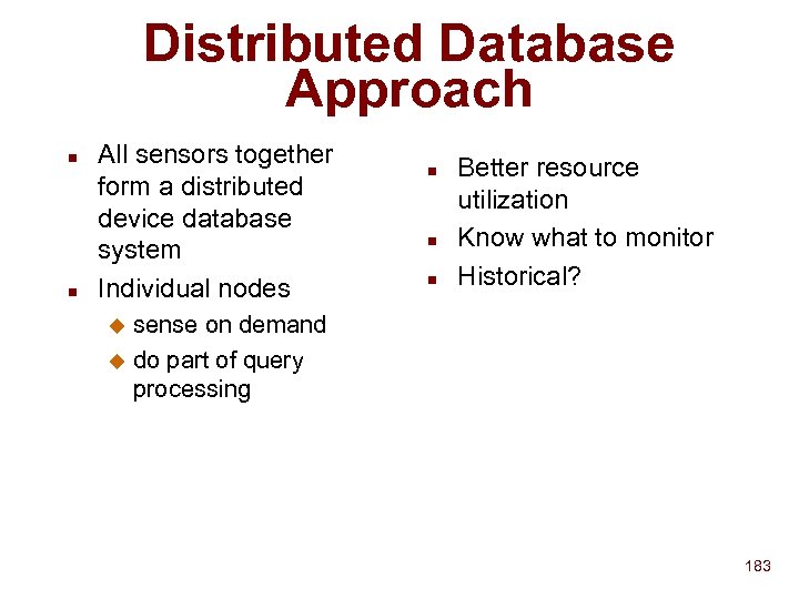Distributed Database Approach n n All sensors together form a distributed device database system