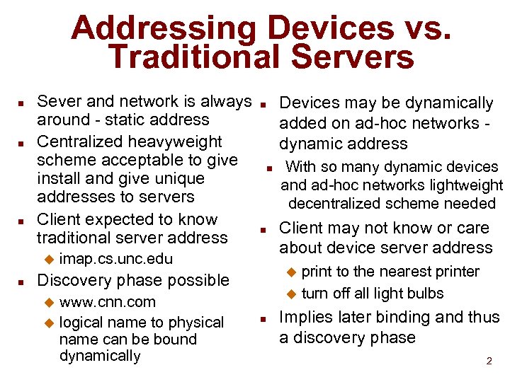 Addressing Devices vs. Traditional Servers n n n Sever and network is always around