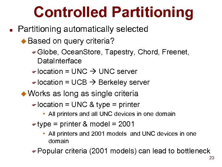 Controlled Partitioning n Partitioning automatically selected u Based on query criteria? F Globe, Ocean.