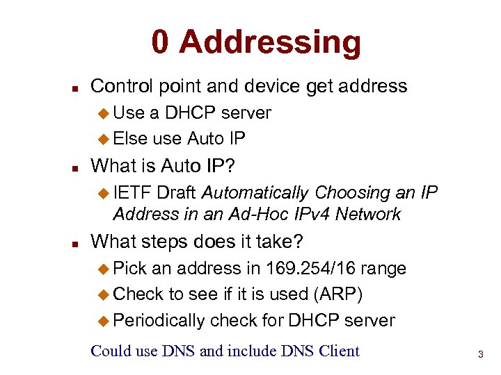 0 Addressing n Control point and device get address u Use a DHCP server