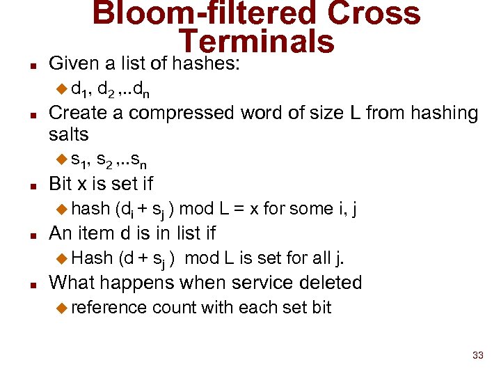 Bloom-filtered Cross Terminals n Given a list of hashes: u d 1, n Create