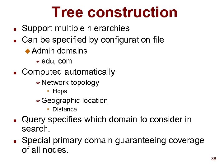 Tree construction n n Support multiple hierarchies Can be specified by configuration file u
