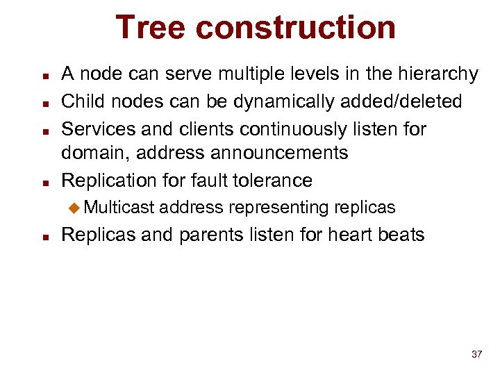 Tree construction n n A node can serve multiple levels in the hierarchy Child