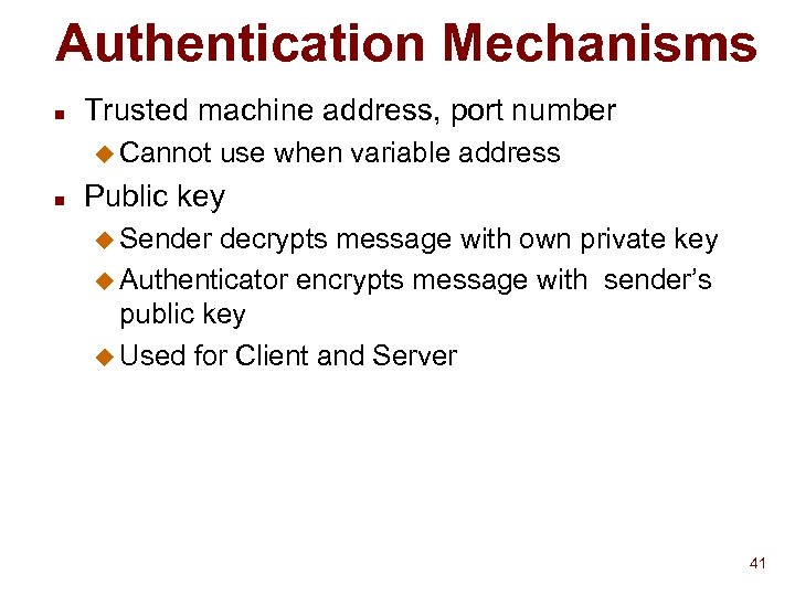 Authentication Mechanisms n Trusted machine address, port number u Cannot n use when variable