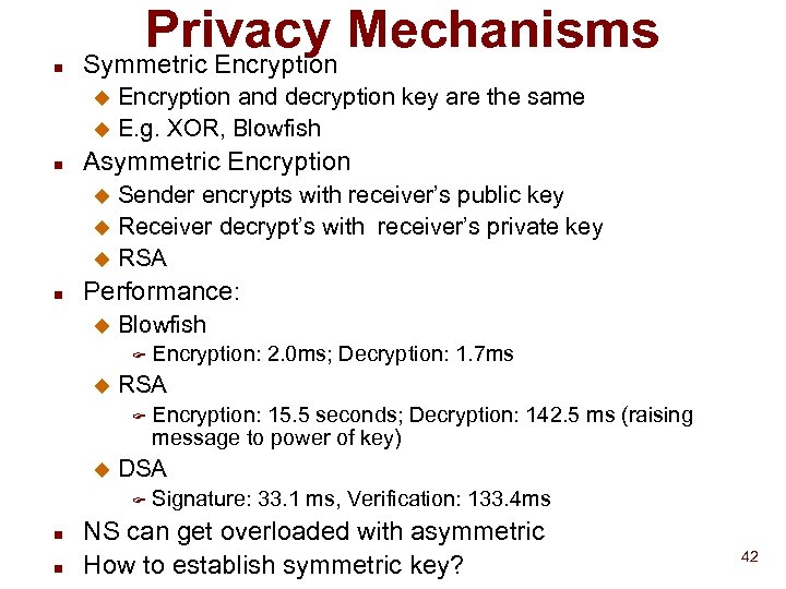 Privacy Mechanisms n Symmetric Encryption and decryption key are the same u E. g.