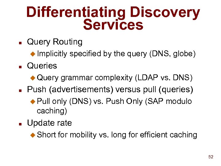 Differentiating Discovery Services n Query Routing u Implicitly n Queries u Query n specified