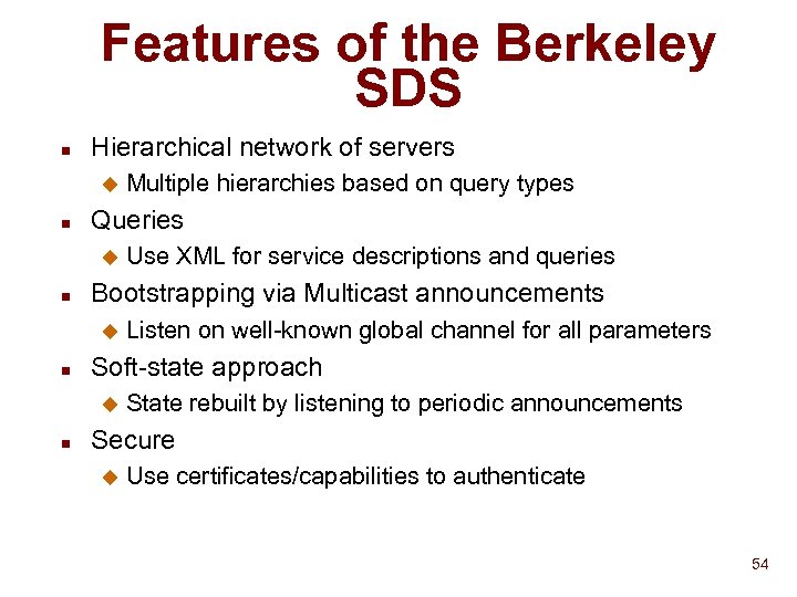 Features of the Berkeley SDS n Hierarchical network of servers u n Queries u