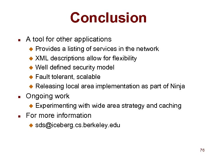 Conclusion n A tool for other applications Provides a listing of services in the