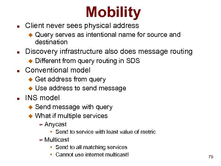 Mobility n Client never sees physical address u n Discovery infrastructure also does message