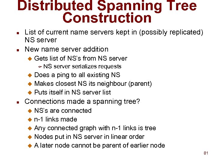 Distributed Spanning Tree Construction n n List of current name servers kept in (possibly