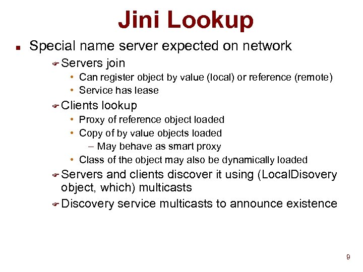 Jini Lookup n Special name server expected on network F Servers join • Can