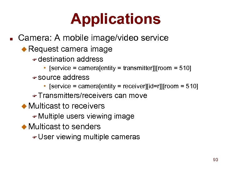 Applications n Camera: A mobile image/video service u Request camera image F destination address