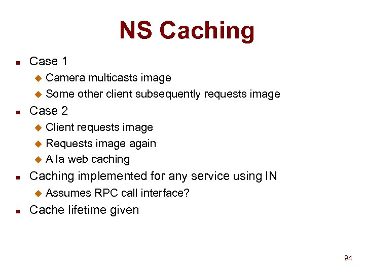 NS Caching n Case 1 Camera multicasts image u Some other client subsequently requests