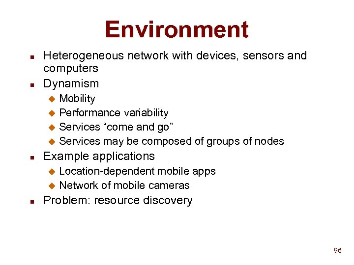 Environment n n Heterogeneous network with devices, sensors and computers Dynamism Mobility u Performance