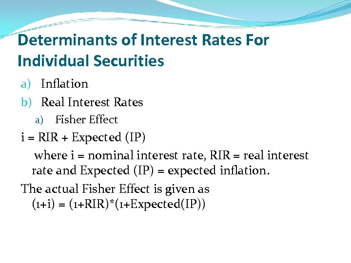 Determinants of Interest Rates For Individual Securities a) Inflation b) Real Interest Rates a)