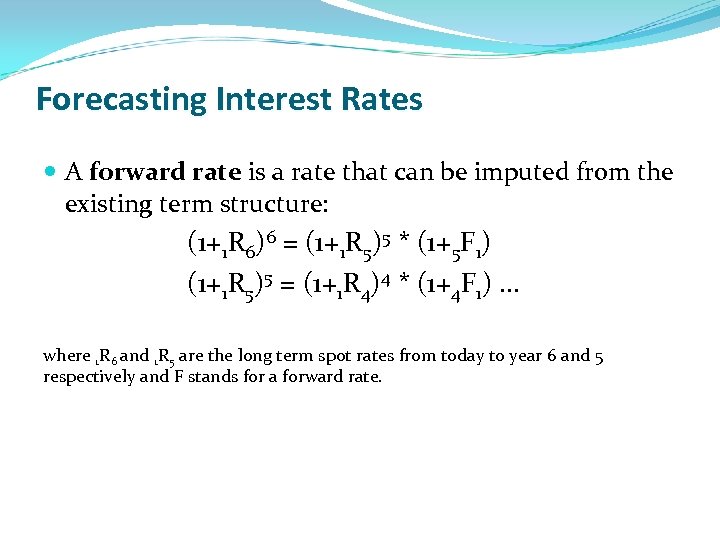 Forecasting Interest Rates A forward rate is a rate that can be imputed from