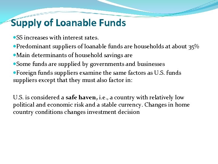 Supply of Loanable Funds SS increases with interest rates. Predominant suppliers of loanable funds
