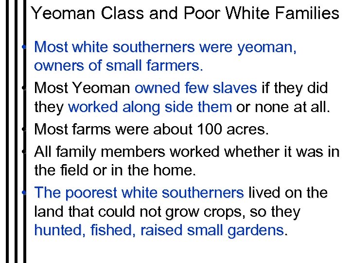 Yeoman Class and Poor White Families • Most white southerners were yeoman, owners of