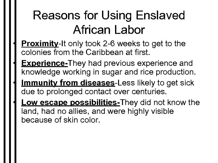 Reasons for Using Enslaved African Labor • Proximity-It only took 2 -6 weeks to