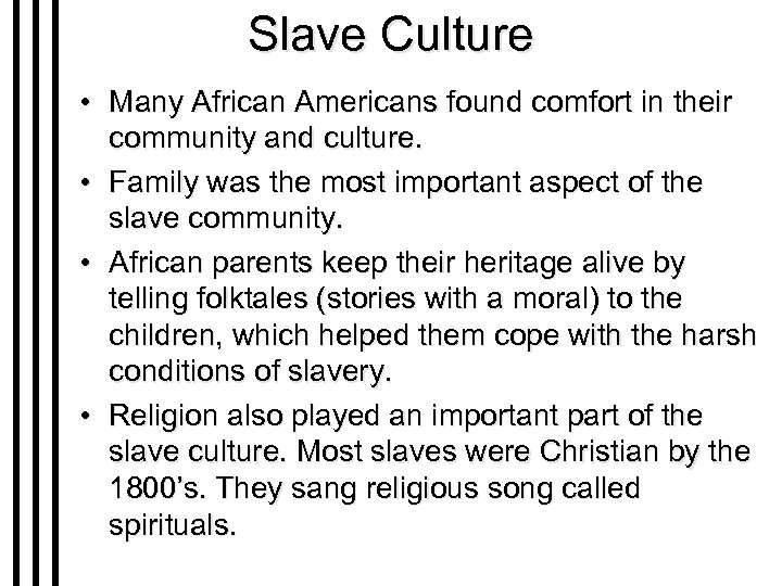 Slave Culture • Many African Americans found comfort in their community and culture. •