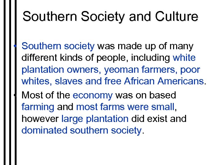 Southern Society and Culture • Southern society was made up of many different kinds