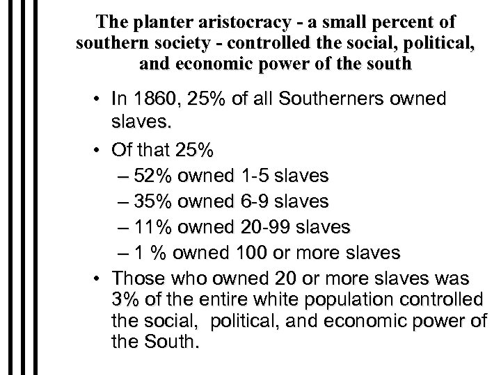 The planter aristocracy - a small percent of southern society - controlled the social,