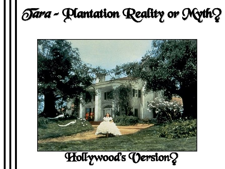 Tara – Plantation Reality or Myth? Hollywood’s Version? 