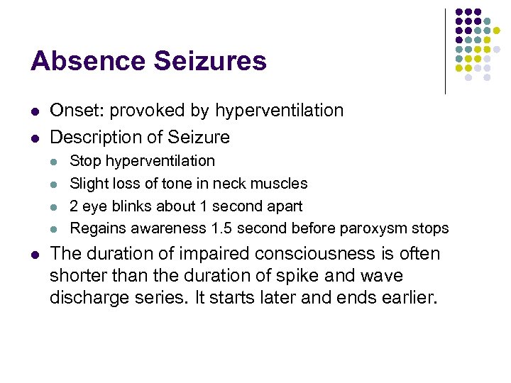 Absence Seizures l l Onset: provoked by hyperventilation Description of Seizure l l l