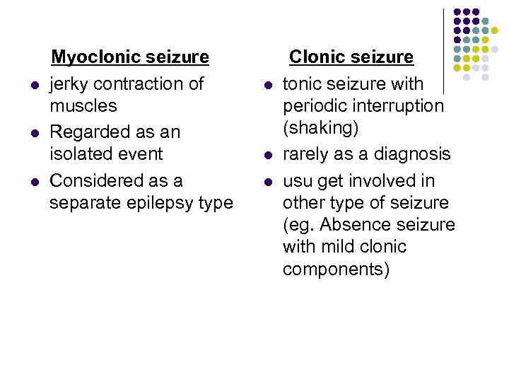  Myoclonic seizure l jerky contraction of muscles l Regarded as an isolated event