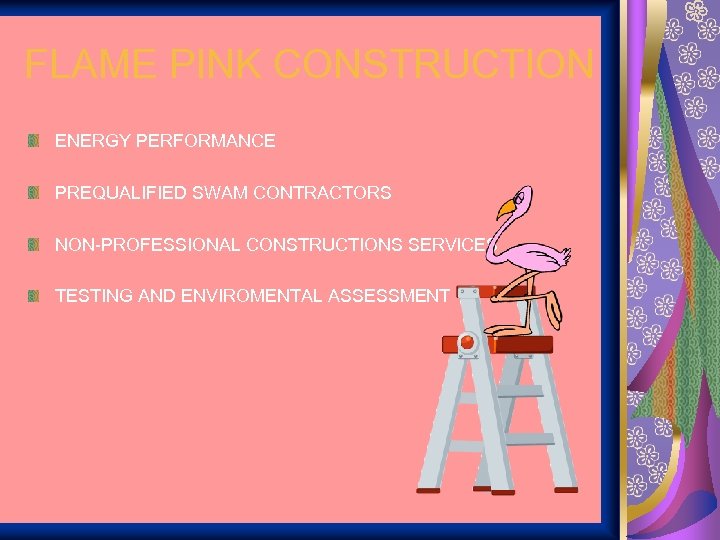 FLAME PINK CONSTRUCTION ENERGY PERFORMANCE PREQUALIFIED SWAM CONTRACTORS NON-PROFESSIONAL CONSTRUCTIONS SERVICES TESTING AND ENVIROMENTAL