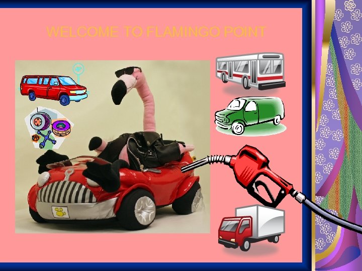 WELCOME TO FLAMINGO POINT 