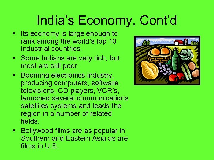 India’s Economy, Cont’d • Its economy is large enough to rank among the world’s