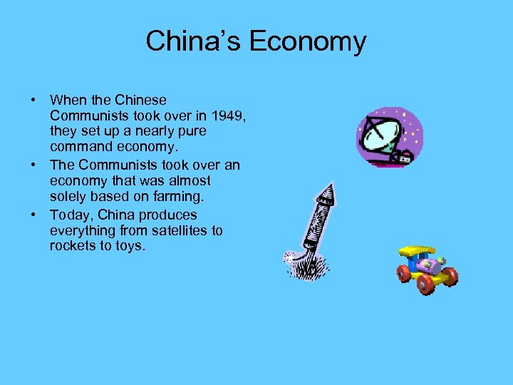 China’s Economy • When the Chinese Communists took over in 1949, they set up