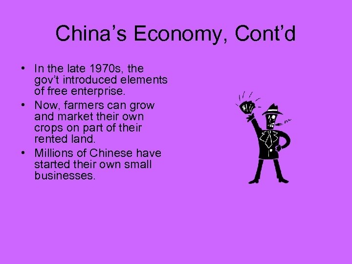 China’s Economy, Cont’d • In the late 1970 s, the gov’t introduced elements of